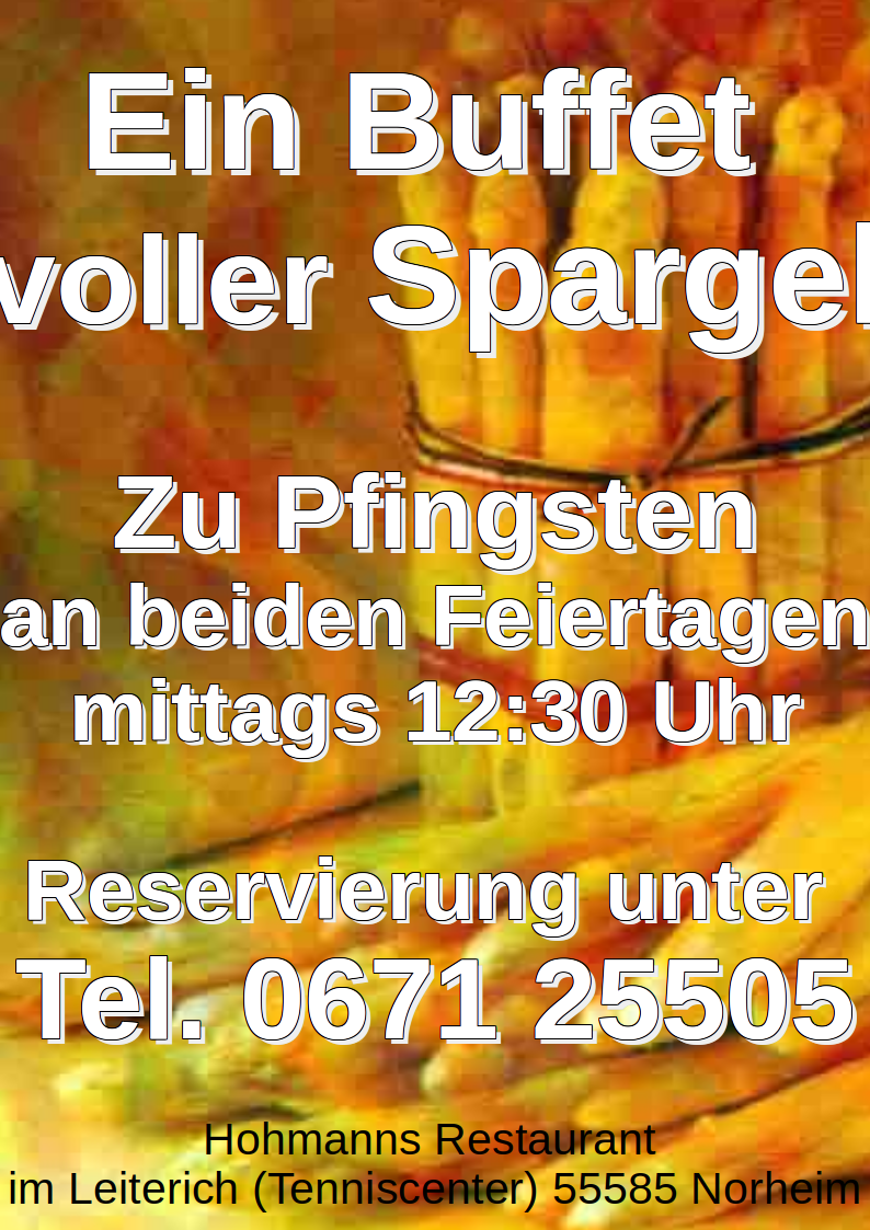 Ein Buffet voller Spargel zu Pfingsten in Hohmanns Restaurant Im Leiterich (Tenniscenter) 55585 Norheim Tel 0671 25505